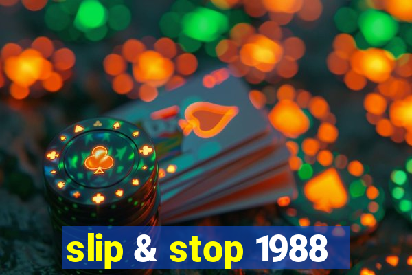 slip & stop 1988